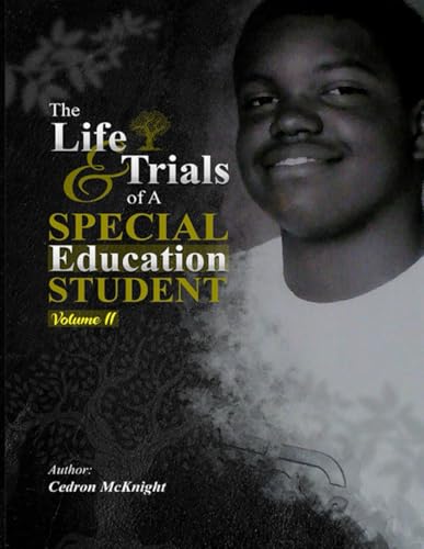 THE LIFE TRIALS OF A SPECIAL EDUCATION STUDENT VOLUME II: VOLUME II (The Life And Trials Of A Special Education Student Series)