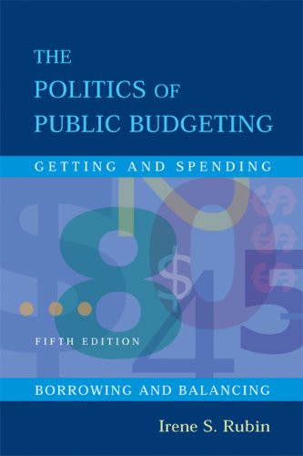 The Politics Of Public Budgeting: Getting and Spending, Borrowing and Balancing, 5th Edition