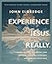 Experience Jesus. Really Bible Study Guide plus Streaming Video: Finding Refuge, Strength, and Wonder through Everyday Encounters with God