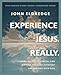 Experience Jesus. Really Bible Study Guide plus Streaming Video: Finding Refuge, Strength, and Wonder through Everyday Encounters with God
