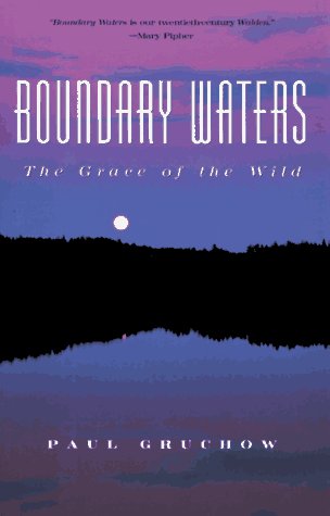 Boundary Waters: The Grace of the Wild (The World As Home)