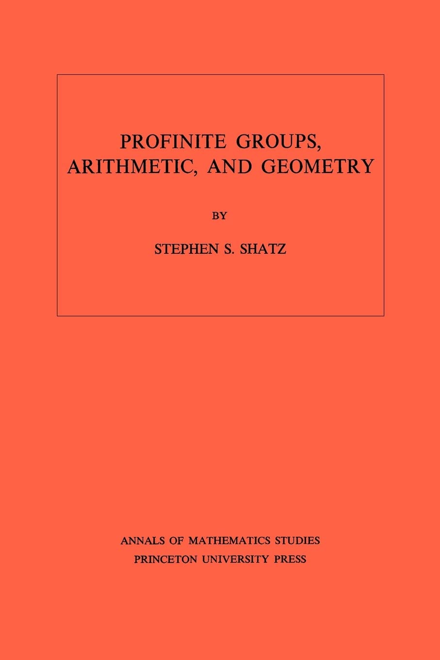 Profinite Groups, Arithmetic, and Geometry (Annals of Mathematics Studies)
