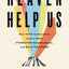 Heaven Help Us: How Faith Communities Inspire Hope, Strengthen Neighborhoods, and Build the Future