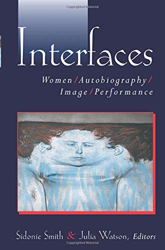 Interfaces: Women, Autobiography, Image, Performance