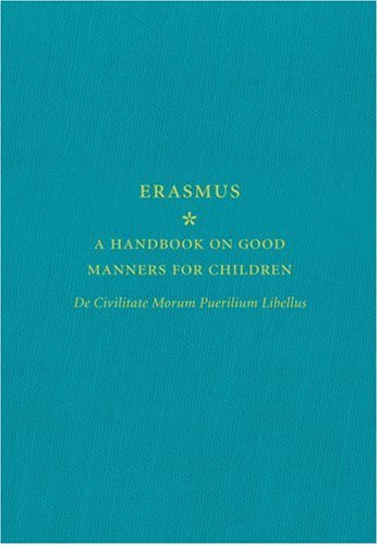 A Handbook on Good Manners for Children: De Civilitate Morum Puerilium Libellus