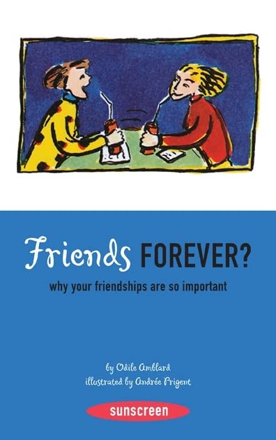 Friends Forever?: Why Your Friendships Are So Important (Sunscreen)