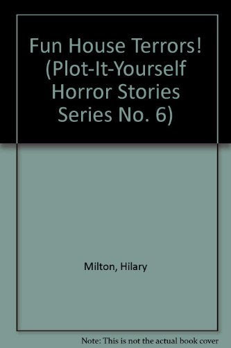 Fun House Terrors! (Plot-It-Yourself Horror Stories Series No. 6)