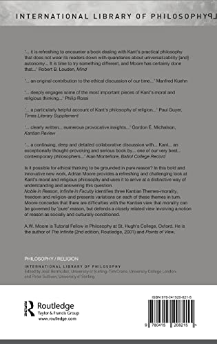 Noble in Reason, Infinite in Faculty: Themes and Variations in Kants Moral and Religious Philosophy (International Library of Philosophy)