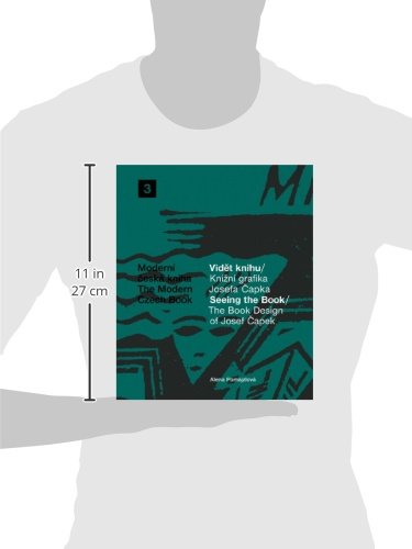 The Book Design of Josef Capek: Seeing The Book: The Modern Czech Book 3 (Moderni ceska kniha / The Modern Czech Book, 3)