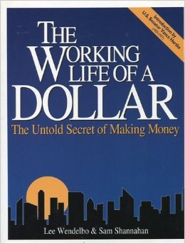 The Working Life of a Dollar: The Untold Secret of Making Money