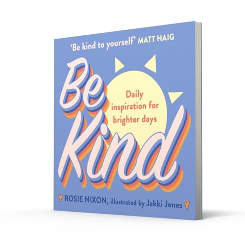 Be Kind: Make kindness your superpower with award-winning journalist Rosie Nixon