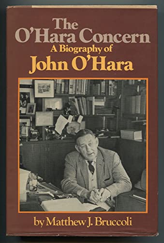 The O'Hara Concern: A Biography of John O'Hara