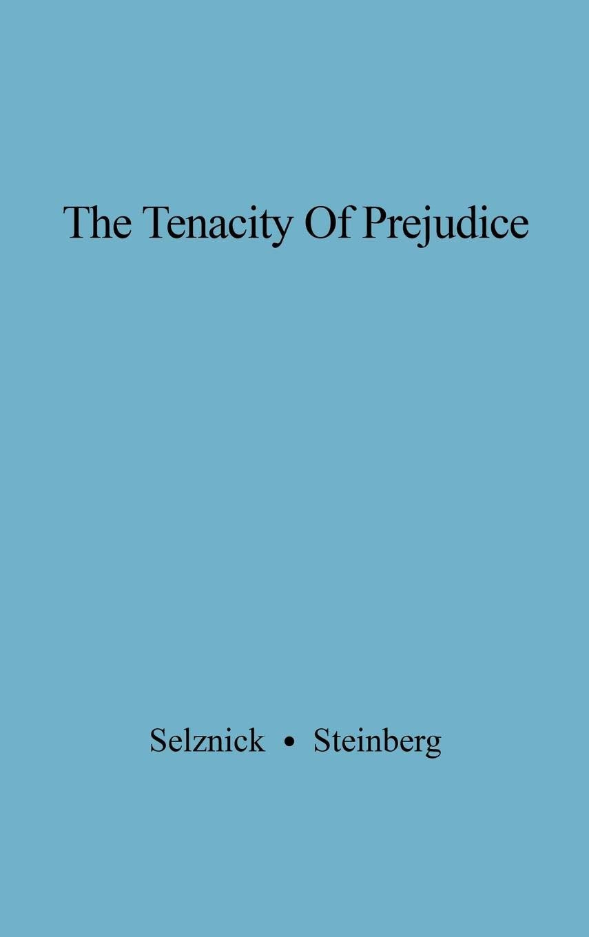 The Tenacity of Prejudice: Anti-Semitism in Contemporary America (University of California Five-Year Study of Anti-Semitism)