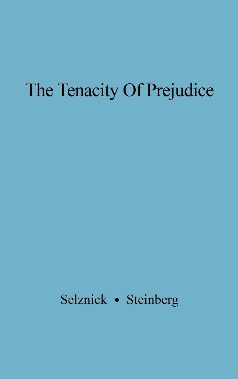 The Tenacity of Prejudice: Anti-Semitism in Contemporary America (University of California Five-Year Study of Anti-Semitism)