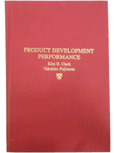 Product Development Performance: Strategy, Organization, and Management in the World Auto Industry