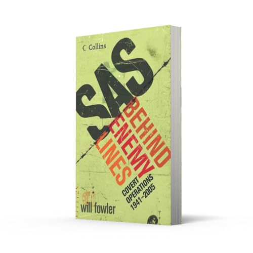 SAS Behind Enemy Lines: Covert Operations 1941- The Present