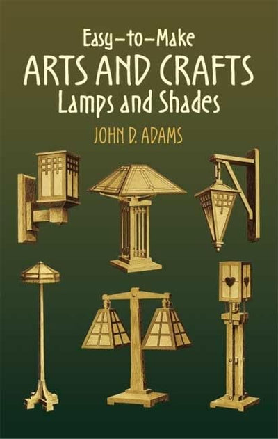 Easy-to-Make Arts and Crafts Lamps and Shades (Dover Crafts: Furniture)