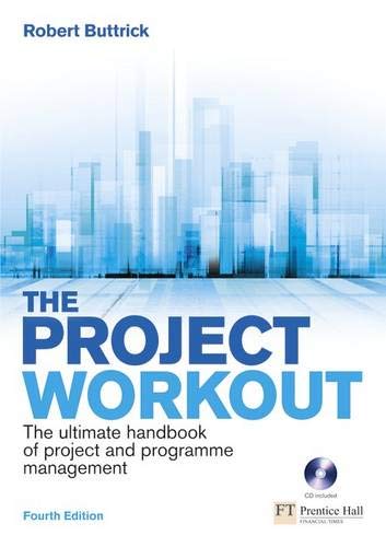 Project Workout: The Ultimate Handbook of Project & Programme Management, 4th ed. [Contains CD-ROM]