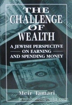 The Challenge of Wealth: A Jewish Perspective on Earning and Spending Money