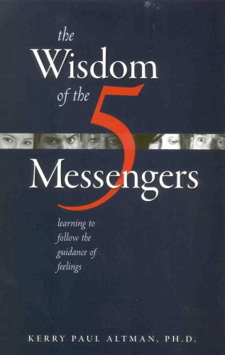 The Wisdom of the 5 Messengers: Learning to Follow the Guidance of Feelings
