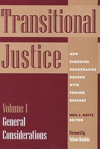 Transitional Justice: How Emerging Democracies Reckon With Former Regimes : General Considerations (1)