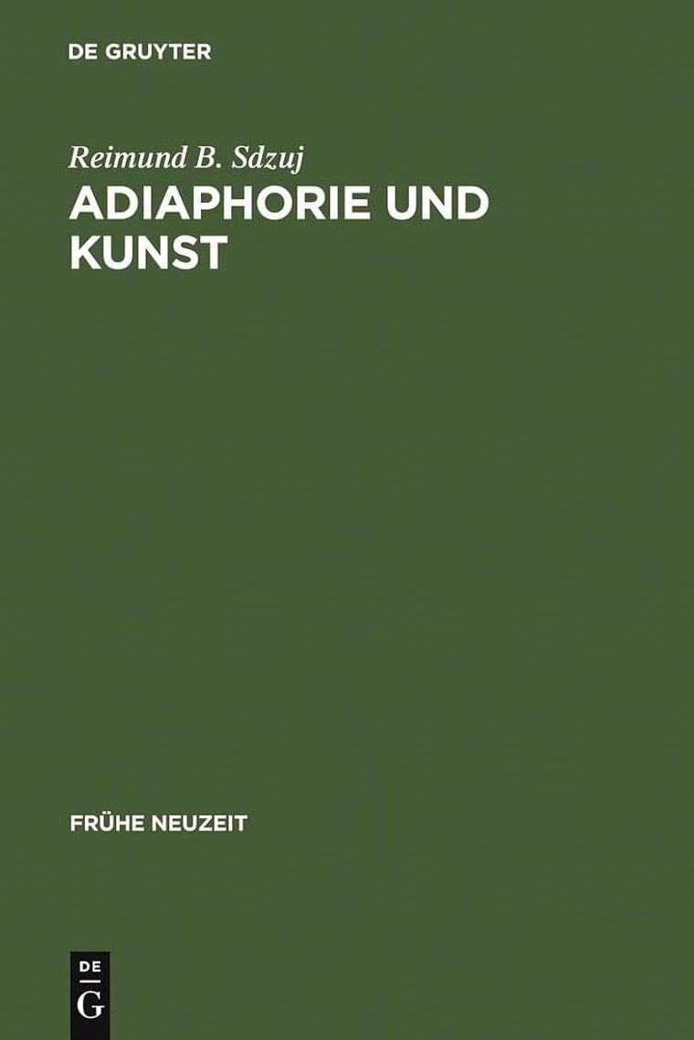 Adiaphorie und Kunst: Studien zur Genealogie sthetischen Denkens (Frhe Neuzeit, 107) (German Edition)