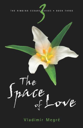 The Space of Love (The Ringing Cedars, Book 3) by Megre, Vla