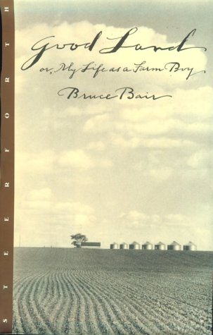 Good Land: My Life As a Farm Boy