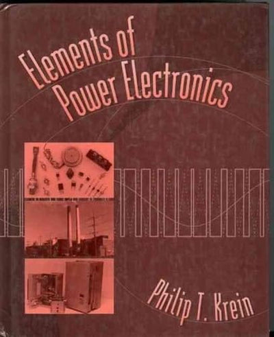 Elements of Power Electronics (The ^AOxford Series in Electrical and Computer Engineering)