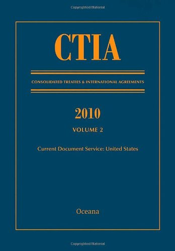 CTIA: Consolidated Treaties & International Agreements 2010 Vol 2: Issued October 2011 (Consolidated Treaties and International Agreements)