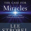 The Case for Miracles: A Journalist Investigates Evidence for the Supernatural
