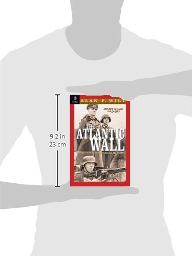The Atlantic Wall: Hitler's Defenses for D-Day 1941-1944
