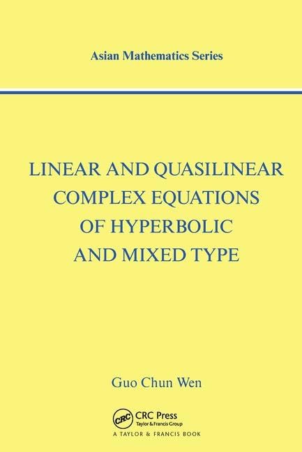 Linear and Quasilinear Complex Equations of Hyperbolic and Mixed Types (Modern Analysis Series)