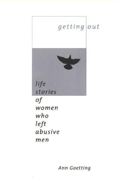 Getting Out: Life Stories of Women Who Left Abusive Men