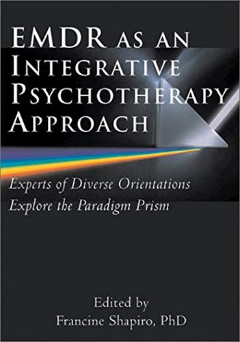 Emdr As an Integrative Psychotherapy Approach: Experts of Diverse Orientations Explore the Paradigm Prism