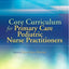 Core Curriculum for Primary Care Pediatric Nurse Practitioners