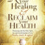 Receive Your Healing and Reclaim Your Health: Partnering wit