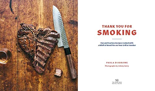 Thank You for Smoking: Fun and Fearless Recipes Cooked with a Whiff of Wood Fire on Your Grill or Smoker [A Cookbook]