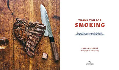 Thank You for Smoking: Fun and Fearless Recipes Cooked with a Whiff of Wood Fire on Your Grill or Smoker [A Cookbook]