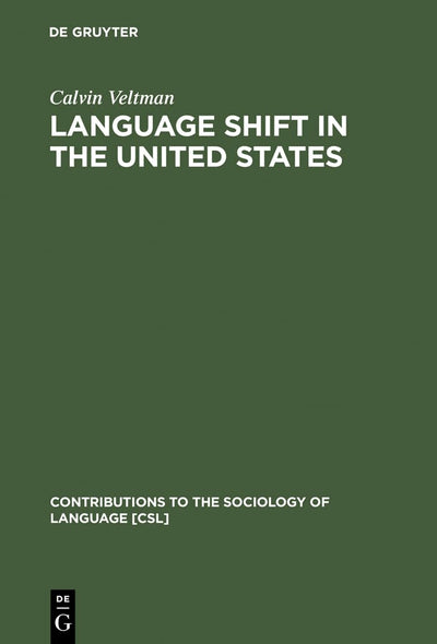 Language Shift in the United States (Contributions to the Sociology of Language [CSL], 34)