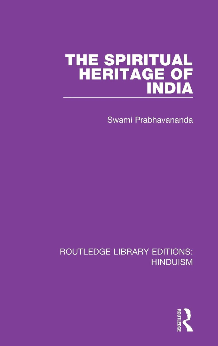 The Spiritual Heritage of India (Routledge Library Editions: Hinduism)
