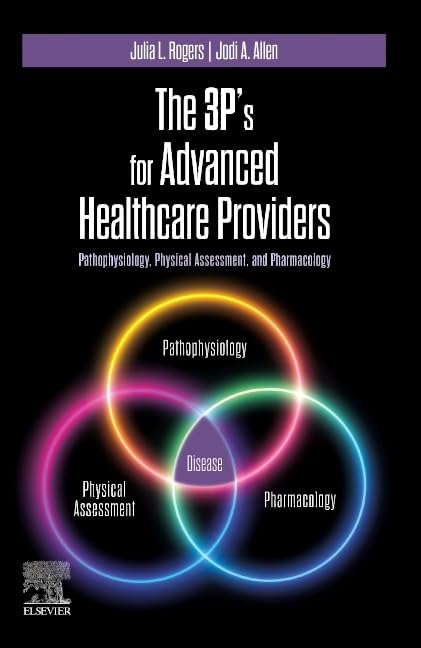 The 3P's for Advanced Healthcare Providers: Pathophysiology, Physical Assessment, and Pharmacology