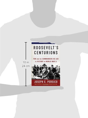 Roosevelts Centurions: FDR and the Commanders He Led to Victory in World War II
