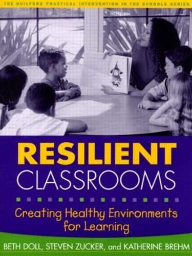 Resilient Classrooms, First Edition: Creating Healthy Environments for Learning (The Guilford Practical Intervention in the Schools Series)