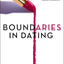 Boundaries in Dating: How Healthy Choices Grow Healthy Relationships