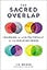 The Sacred Overlap: Learning to Live Faithfully in the Space Between (Seedbed Resources)