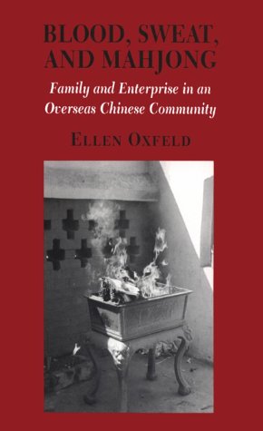 Blood, Sweat, and Mahjong: Family and Enterprise in an Overseas Chinese Community (Anthropology of Contemporary Issues)