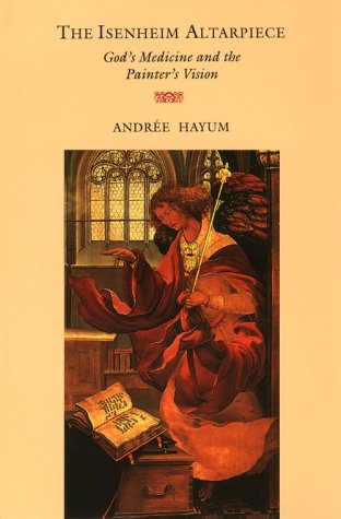 The Isenheim Altarpiece by Hayum, Andrée