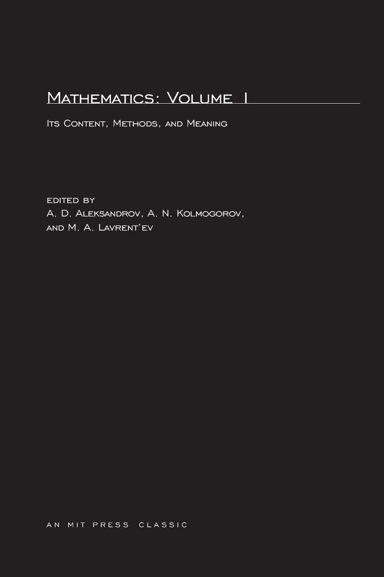 Mathematics, second edition, Volume 1: Its Contents, Methods, and Meaning (Mathematics (Mit Press))