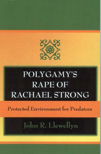 Polygamy's Rape of Rachael Strong: Protected Environment for Predators